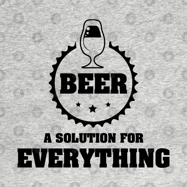 BEER is A Solution for Everything / Funny Party Time Quote by Naumovski